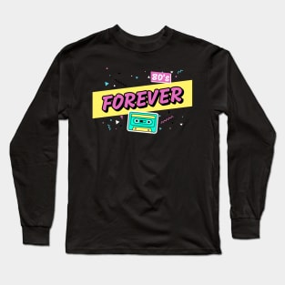 80s Forever Long Sleeve T-Shirt